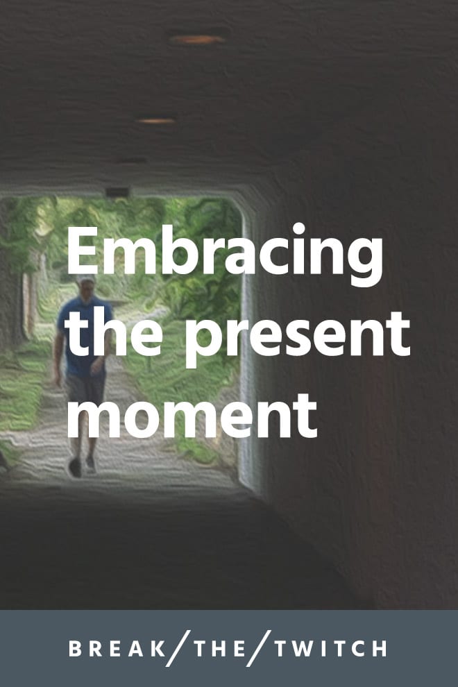 Embracing the Present Moment // It's really easy to put life over there, on hold or in the future. But we all have the ability to bring that future into the present moment. // breakthetwitch.com