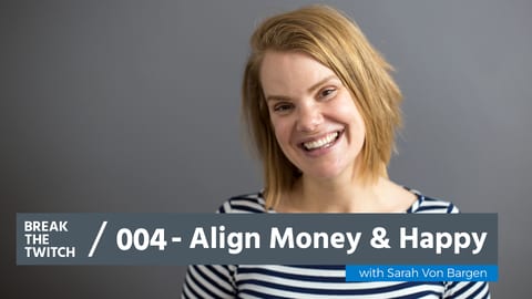 Aligning Money and Happy with Sarah Von Bargen